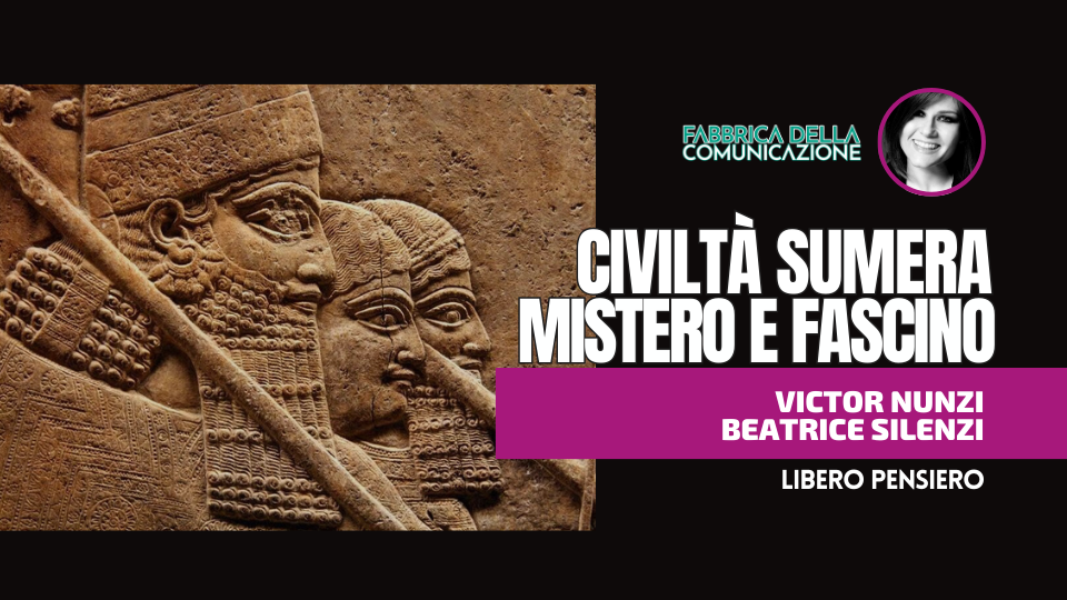 CIVILTÀ SUMERA MISTERO E FASCINO