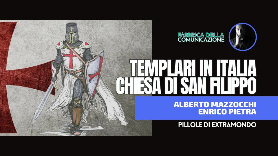 I TEMPLARI IN ITALIA E LA CHIESA DI SAN FILIPPO.