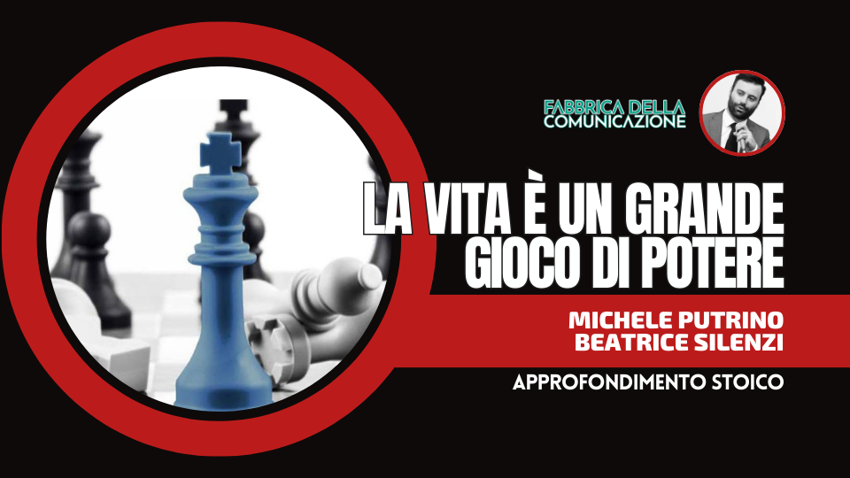 LA VITA È UN GRANDE GIOCO DI POTERE