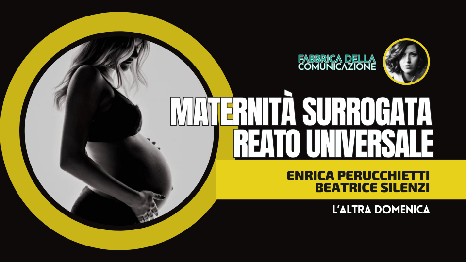 MATERNITÀ SURROGATA REATO UNIVERSALE