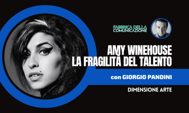 AMY WINEHOUSE. LA FRAGILITÀ DEL TALENTO