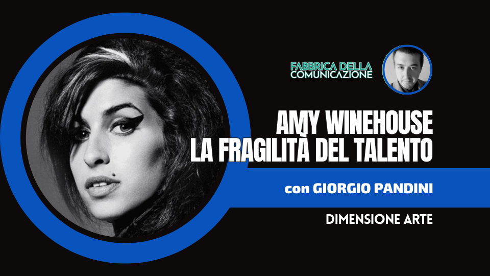 AMY WINEHOUSE. LA FRAGILITÀ DEL TALENTO