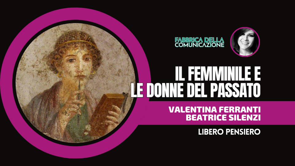 IL FEMMINILE E LE DONNE DEL PASSATO