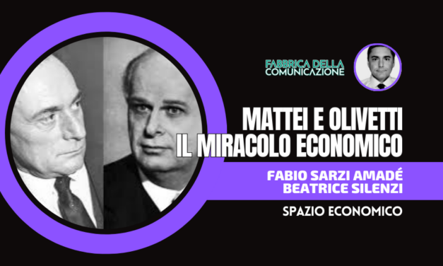 MATTEI E OLIVETTI. IL MIRACOLO ECONOMICO