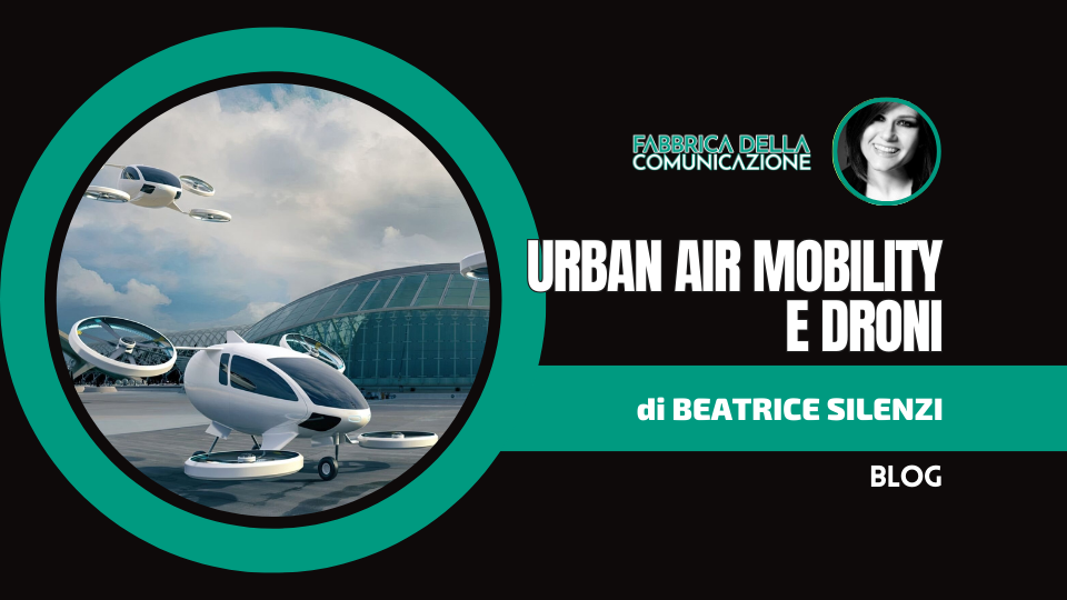 Il futuro della mobilità urbana. Urban air mobility e droni